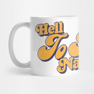 Hell To The Naw / Retro Typography Design Mug